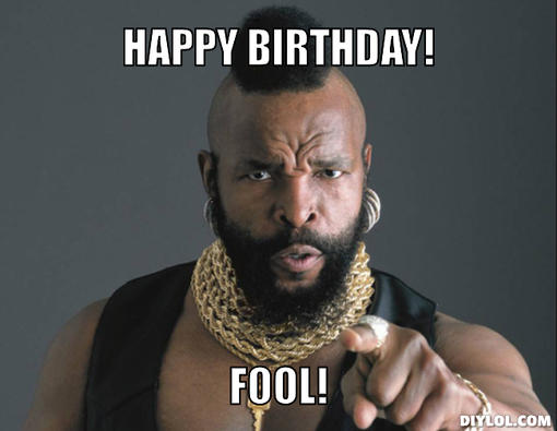 Name:  Choose-the-Perfect-Happy-Birthday-Meme-From-This-List-of-28-Memes-23.jpg
Views: 131
Size:  25.3 KB