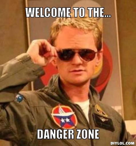 Name:  danger-zone-meme-generator-welcome-to-the-danger-zone-962478.jpg?1327647350.jpg
Views: 67
Size:  33.2 KB