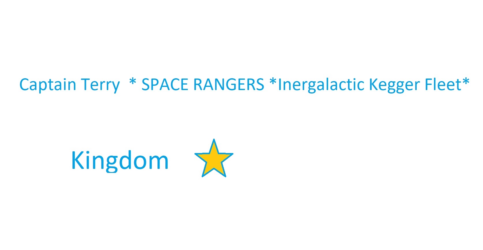 Captain Terry   SPACE RANGERS Inergalactic Kegger Kingdom Fleet  by Terry